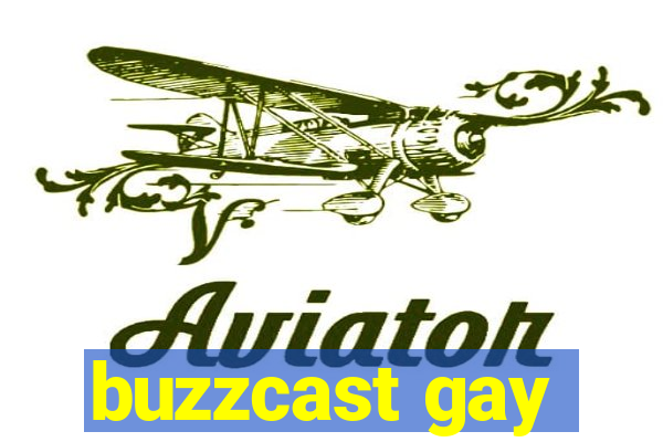 buzzcast gay